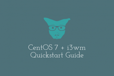 CentOS 7 + i3wm Quickstart Guide